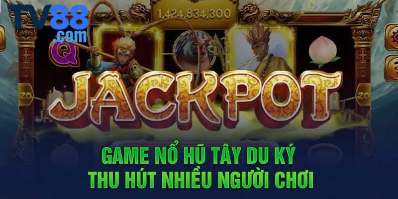 Siêu phẩm slot Tây Du Ký của nhà cái TV88